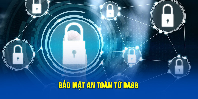 Bảo mật an toàn từ DA88