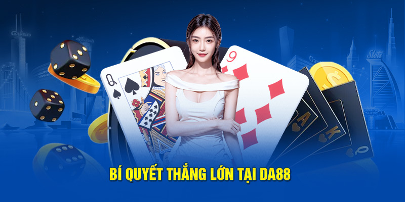Ảnh: Bí quyết thắng lớn tại DA88