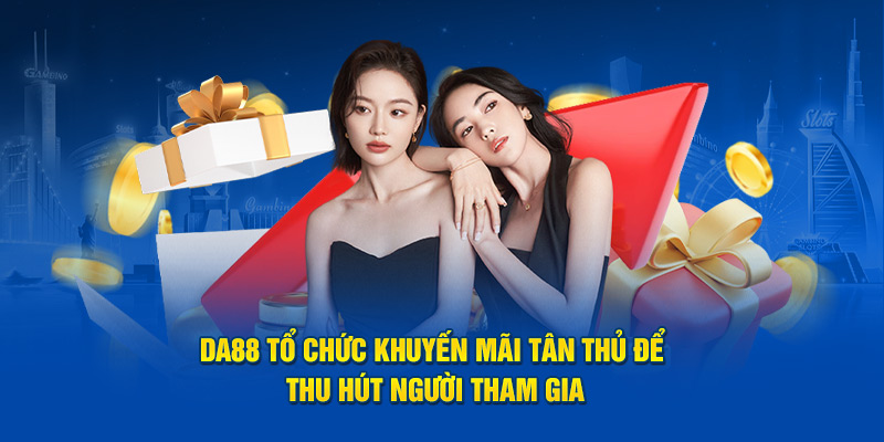 DA88 tổ chức khuyến mãi tân thủ để thu hút người tham gia