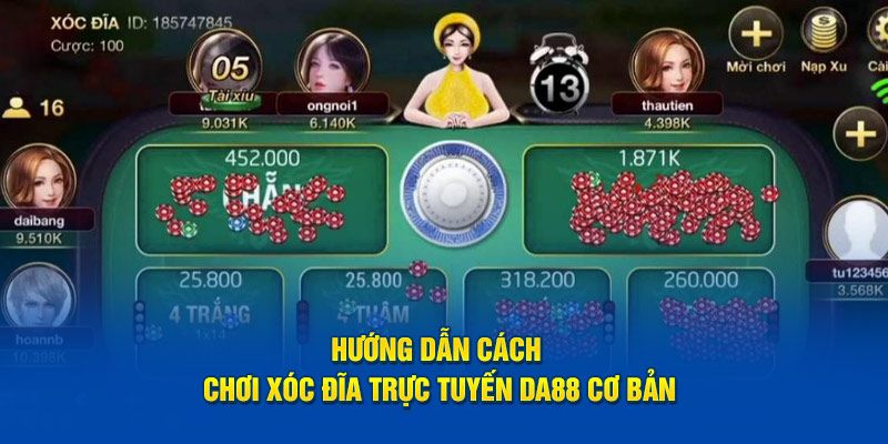 Hướng dẫn cách chơi xóc đĩa trực tuyến Da88 cơ bản