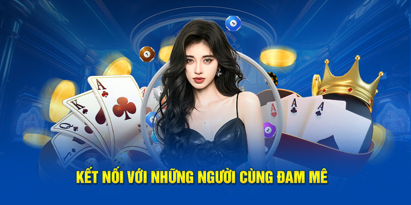 Kết nối với những người cùng đam mê