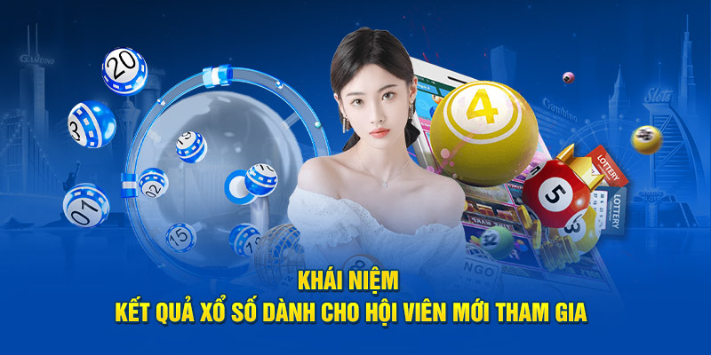 Khái niệm kết quả xổ số dành cho hội viên mới tham gia