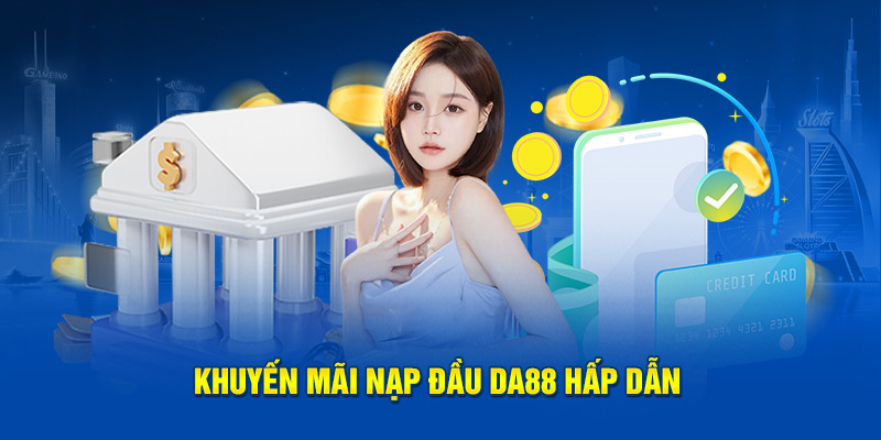Khuyến mãi nạp đầu DA88 hấp dẫn