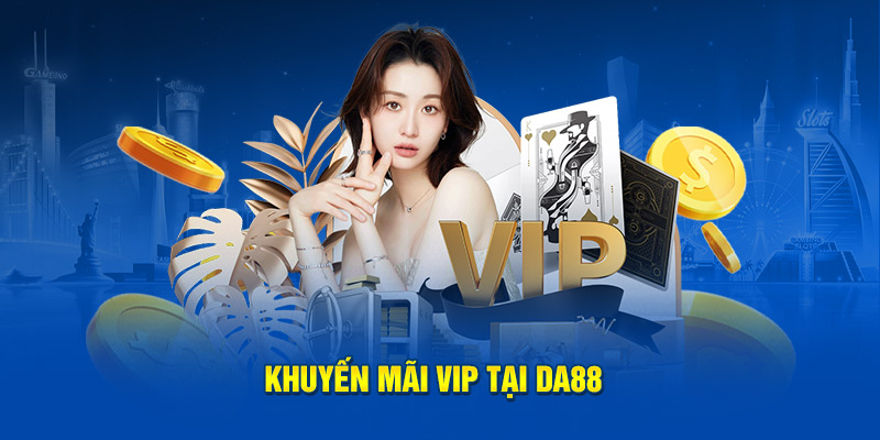 Khuyến mãi VIP tại DA88