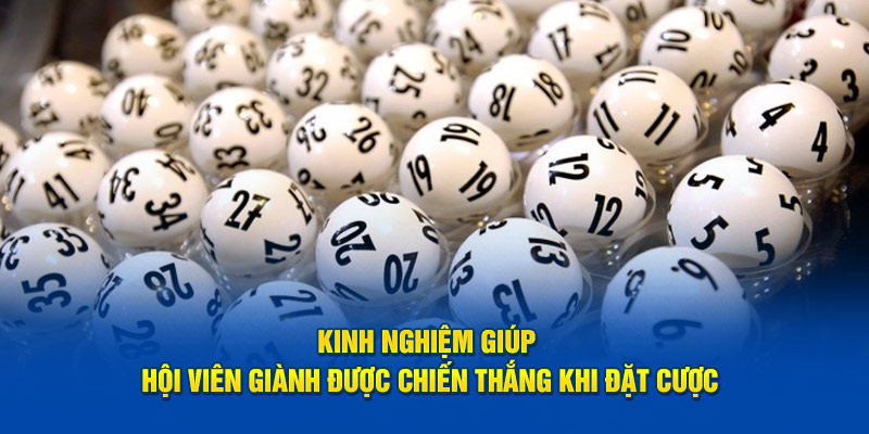 Kinh nghiệm giúp hội viên giành được chiến thắng khi đặt cược