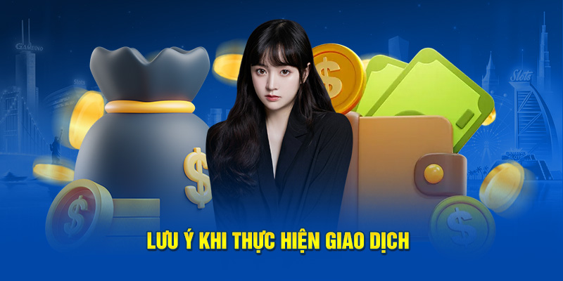 Ảnh: Những điều cần chú ý khi thực hiện giao dịch