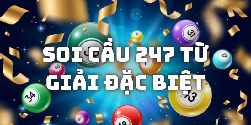 Công thức soi cầu 247 từ giải đặc biệt phiên quay lô đề
