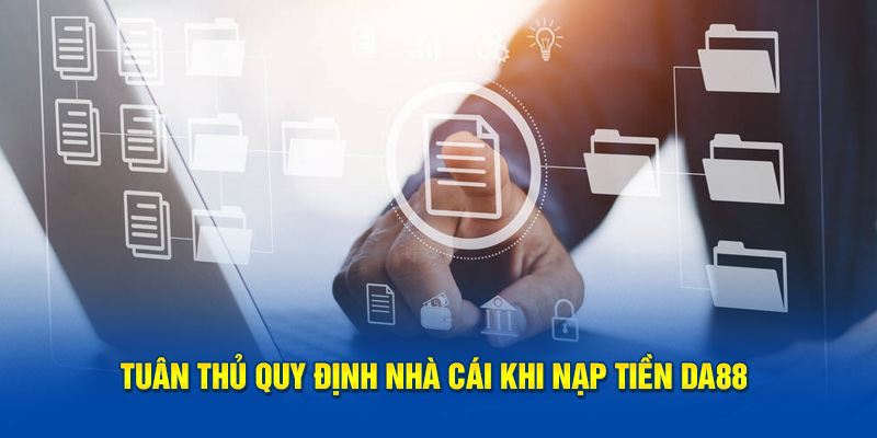 Tuân thủ quy định nhà cái khi nạp tiền DA88