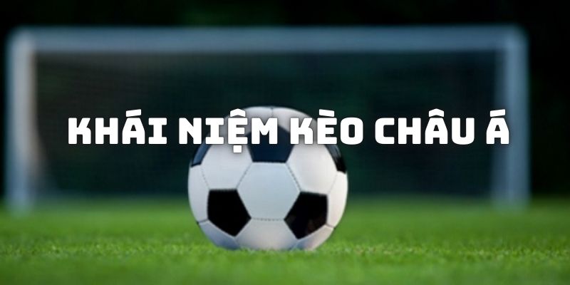Khái niệm cơ bản về kèo châu Á