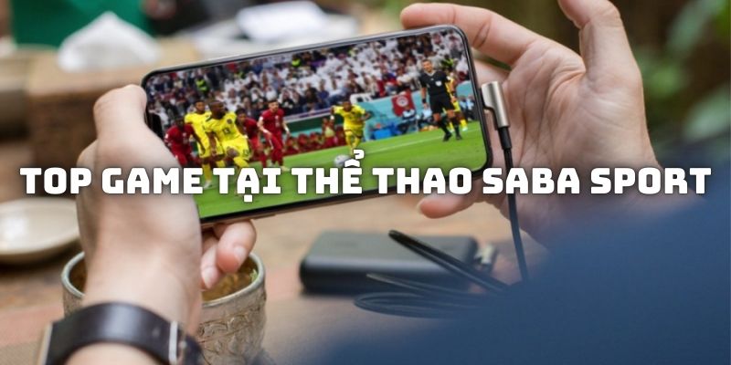 Giới thiệu top 3 bộ môn thể thao SABA Sport được yêu thích nhất