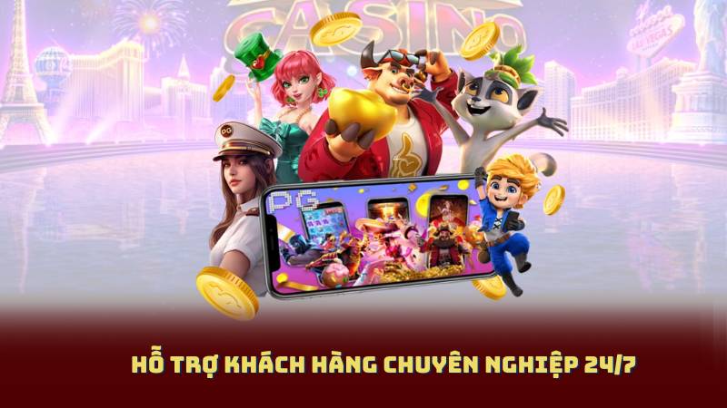 Hỗ trợ khách hàng chuyên nghiệp 24/7
